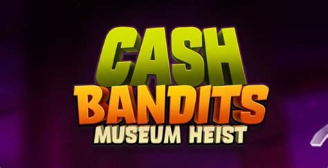 Cash Bandits Museum Heist 1xbet