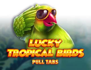 Lucky Tropical Birds Pull Tabs Betsson